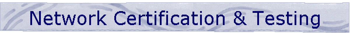 Network Certification & Testing